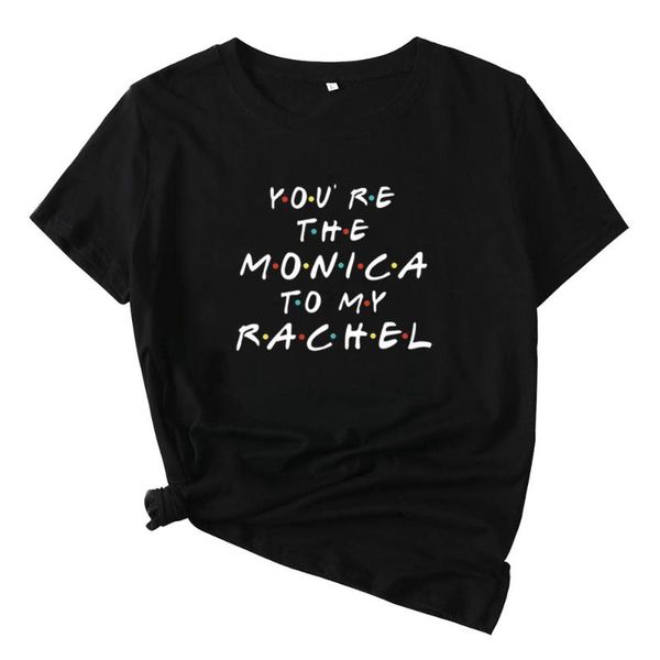 

women's t-shirt you're the monica to my rachel t shirt women cotton graphic tees loose funny tshirt o-neck camisetas mujer, White