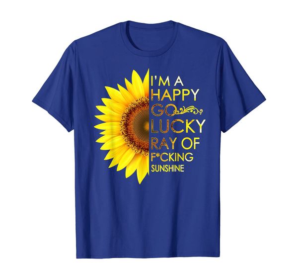 

I'm Happy Go Lucky Ray Of Fcking Sunshine Sunflower TShirts, Mainly pictures