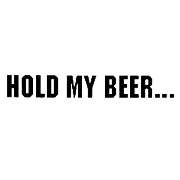 

22*3cm hold my beer funny phrase meme car window decal bumper sticker car stickers and decals