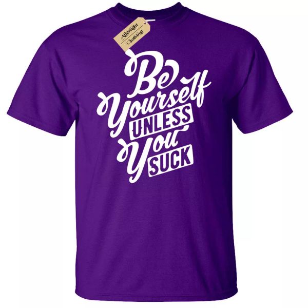 

be yourself unless you suck t-shirt mens funny t-shirt, White;black