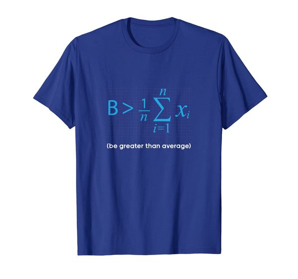 

Funny Be greater than Average T-Shirt Math Humor Gift Shirt, Mainly pictures