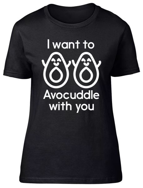 

I want to Avocuddle with you Ladies Womens Fitted T-Shirt, White;black