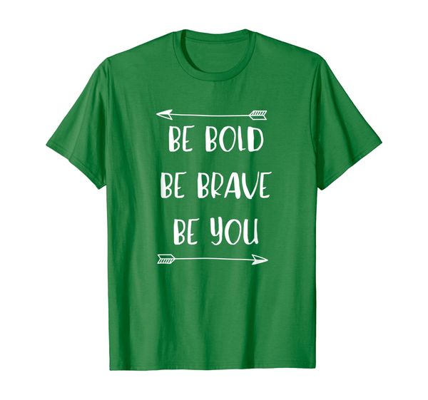 

Be Bold, Be Brave, Be You - Inspirational Quote T-Shirt, Mainly pictures