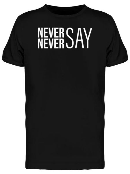 

Never Say Never Business Secret Men's Tee -Image by Shutterstock, White;black