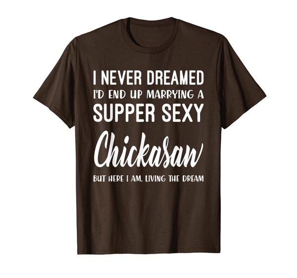 

never dreamed i'd marrying super chickasaw shirt, White;black