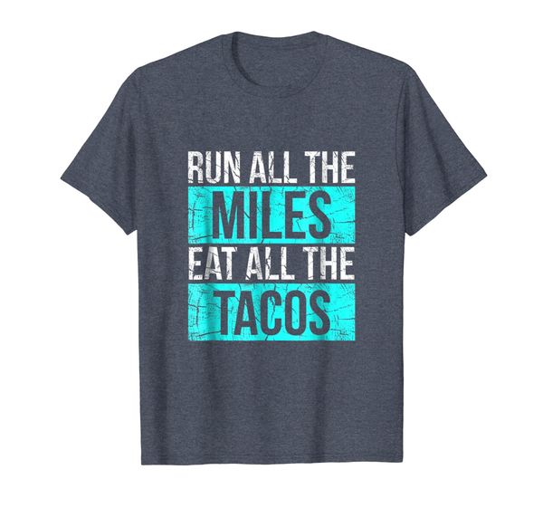 

Run All The Miles Eat All The Tacos Tee Best Marathon shirt, Mainly pictures