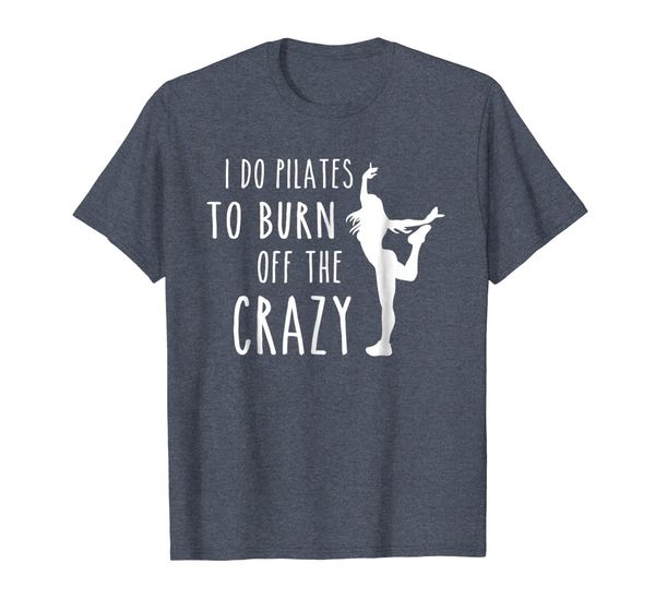 

i do pilates to burn off the crazy t-shirt fitness gift, White;black