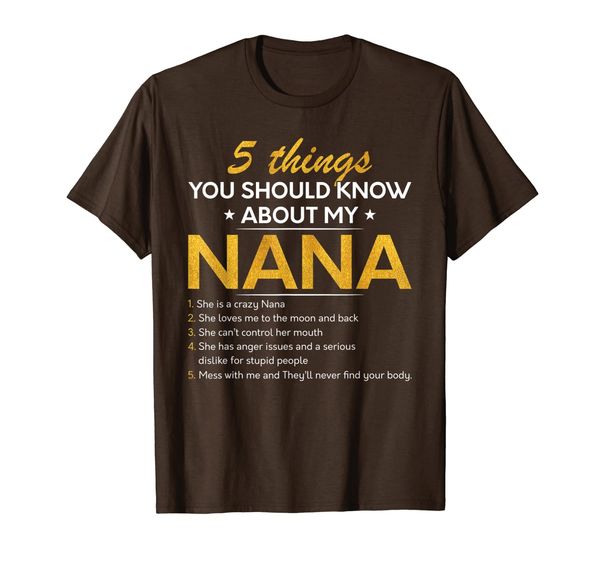 

5 things you should know about my nana t-shirt v5, White;black