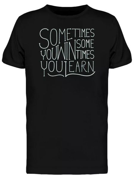 

sometimes you learn motivational men's tee -image by shutterstock, White;black