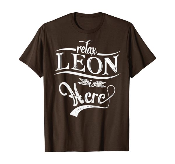 

relax leon is here shirt last name surname leon name t-shirt, White;black
