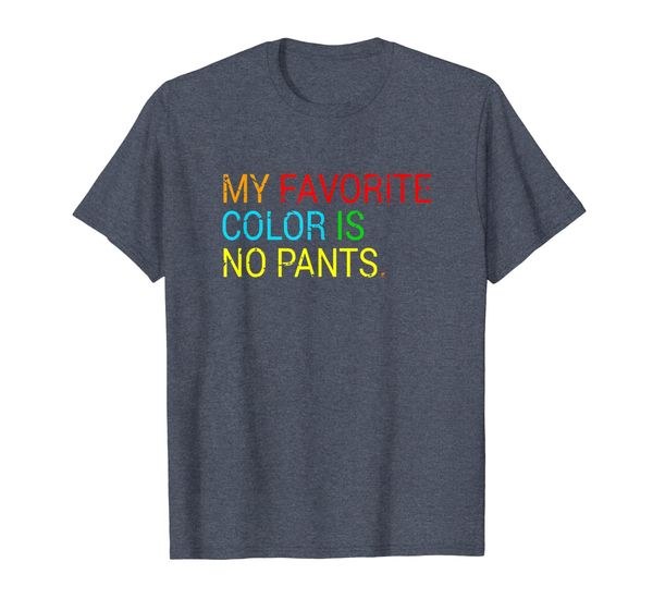 

my favorite color is no pants funny t-shirt t-shirt, White;black