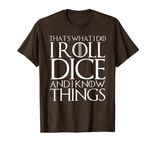 

that's what i do i roll dice and i know things t-shirt, White;black