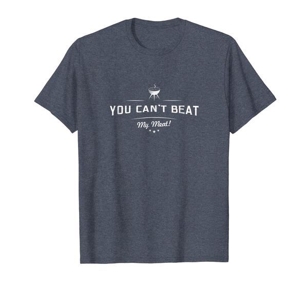 

You Can't Beat My Meat BBQ Grilling T Shirt Fathers Day, Mainly pictures