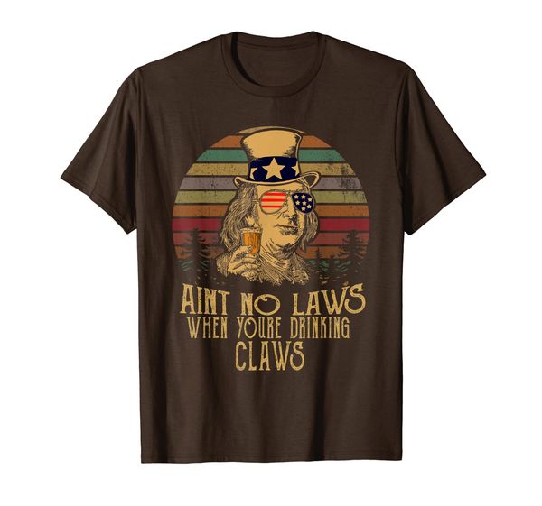 

funny beer t shirt aint no laws when youre drinking claws, White;black