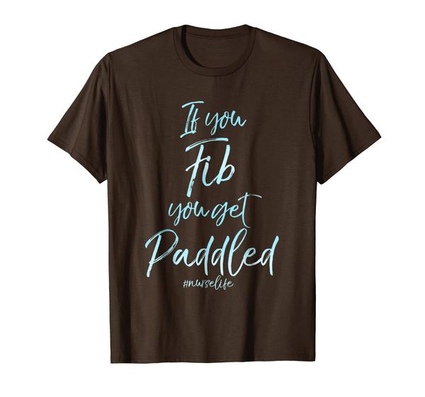 

if you fib you get paddled shirt funny nursing pun nurse tee, White;black