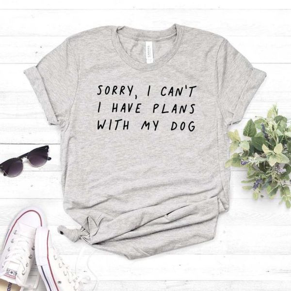 

women's t-shirt sorry i can't have plans with my dog letter print shirts beach male white woman drop halloween grey