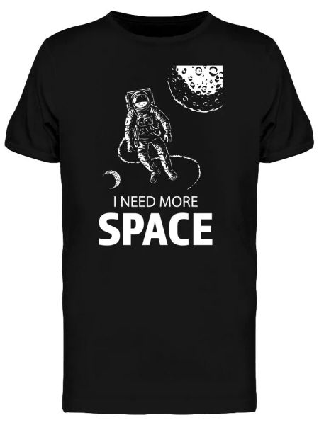 

i need more space cosmonaut men's tee -image by shutterstock, White;black
