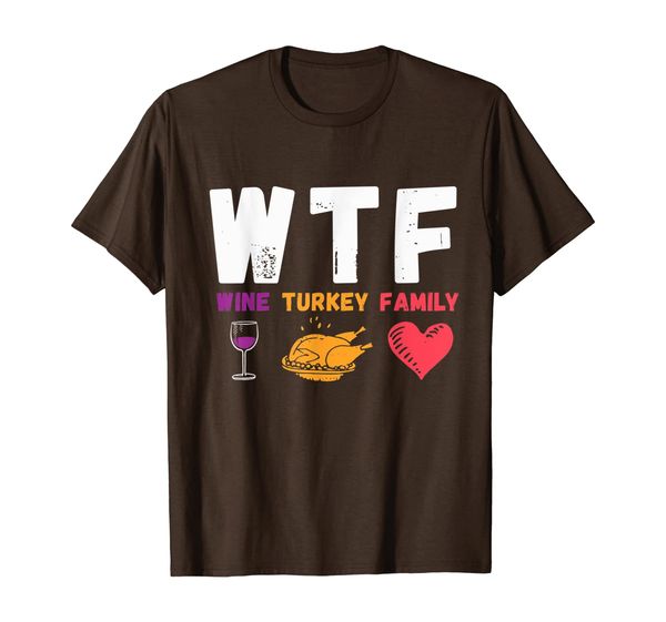 

WTF Wine Turkey Family Shirt Funny Thanksgiving Day Gift T-Shirt, Mainly pictures