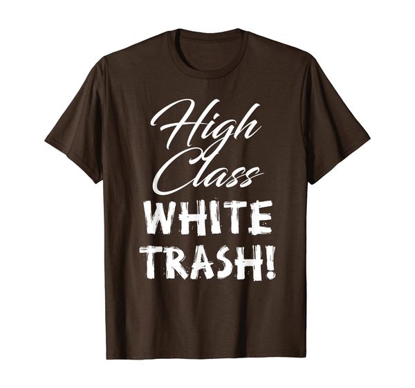 

high class white trash t-shirt for men women, White;black