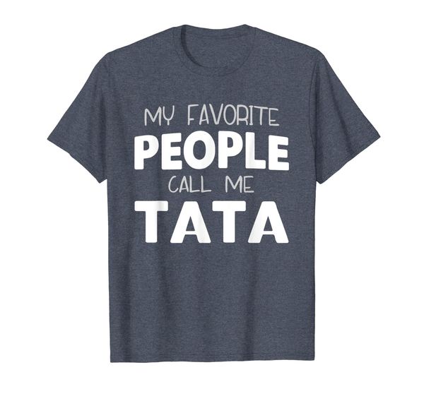 

my favorite people call me tata gift t-shirt, White;black