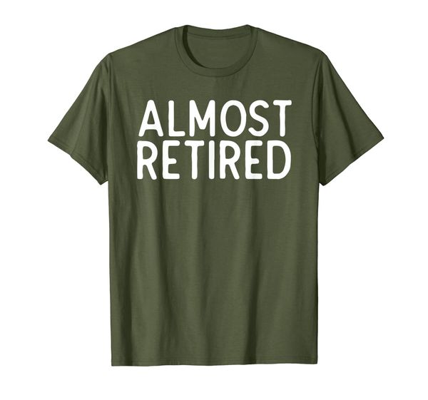 

almost retired gift funny retiring work retirement humor t-shirt, White;black