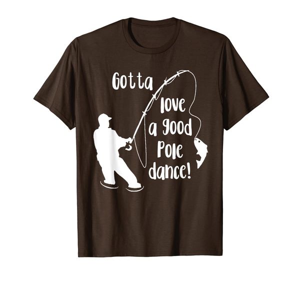 

gotta love a good pole dance shirt fishing fisherman gift, White;black
