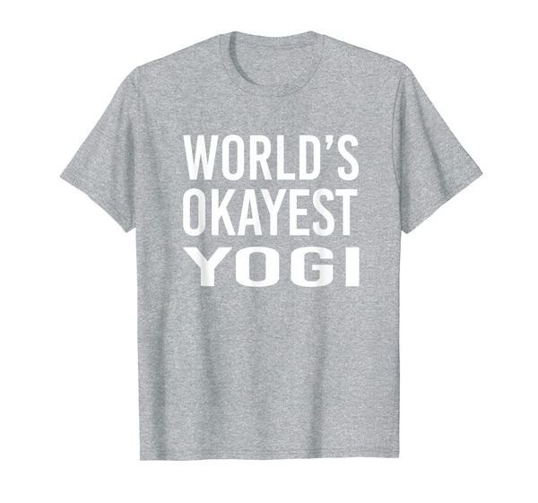 

Worlds Okayest Yogi Best Funny Gift Namaste Pilates Yoga T-Shirt, Mainly pictures