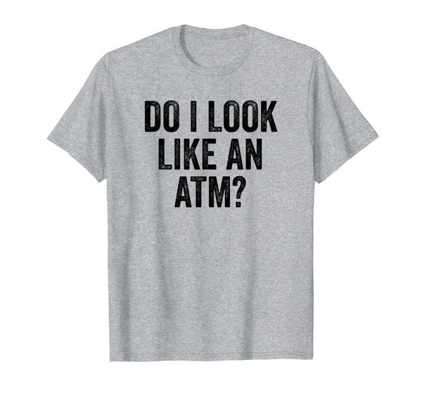 

do i look like an atm t-shirt, White;black