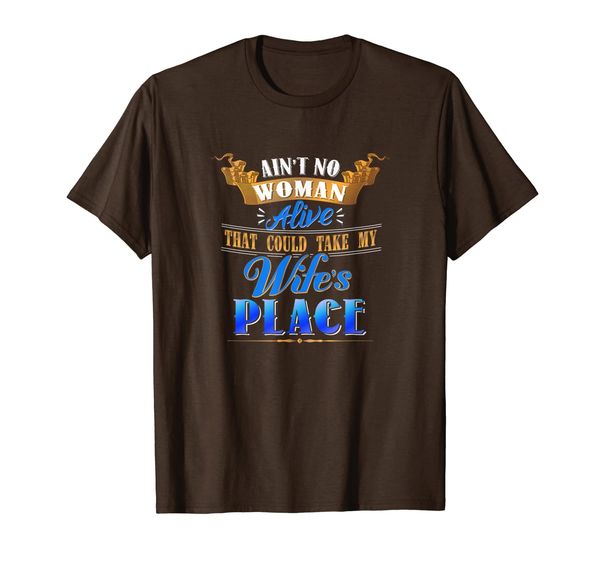 

no woman can take my wifes place, White;black