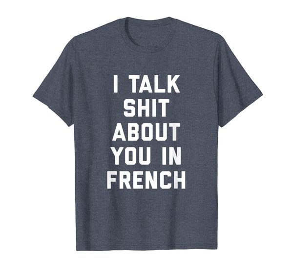 

funny curse word gifts i talk shit about you in french t-shirt, White;black