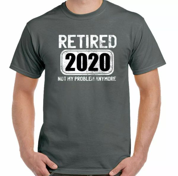 

retired retirement t-shirt not my problem now 2020 65th birthday, White;black