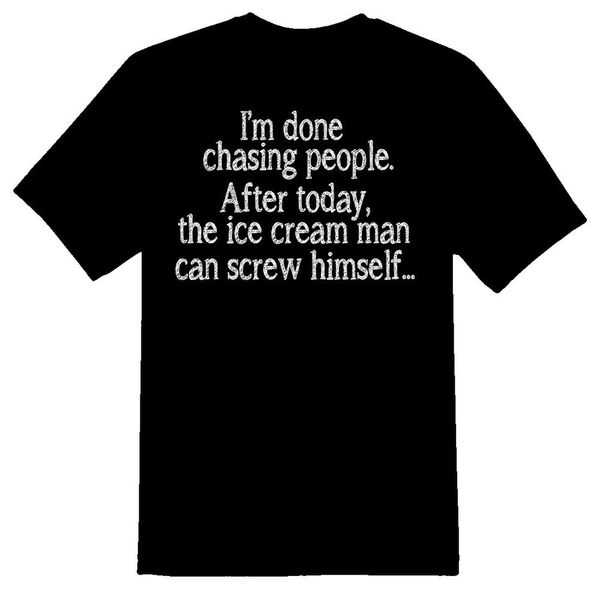 

im done chasing people after today black or white tee, White;black