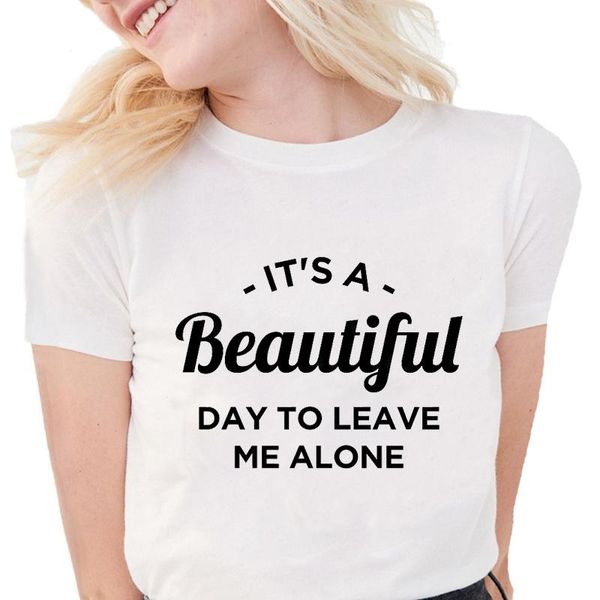 

women's t-shirt it's a beautiful day to leave me alone t-shirts women funny print letter graphic tees casual soft cotton white