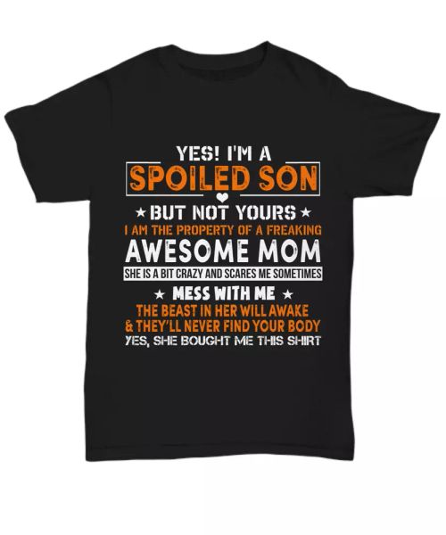 

i'm a spoiled son t-shirt from crazy mom funny mother son tee gifts for men love, White;black
