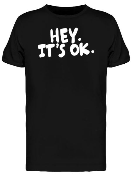 

Funny Quote Urban Hey Its Ok Men's Tee -Image by Shutterstock, White;black