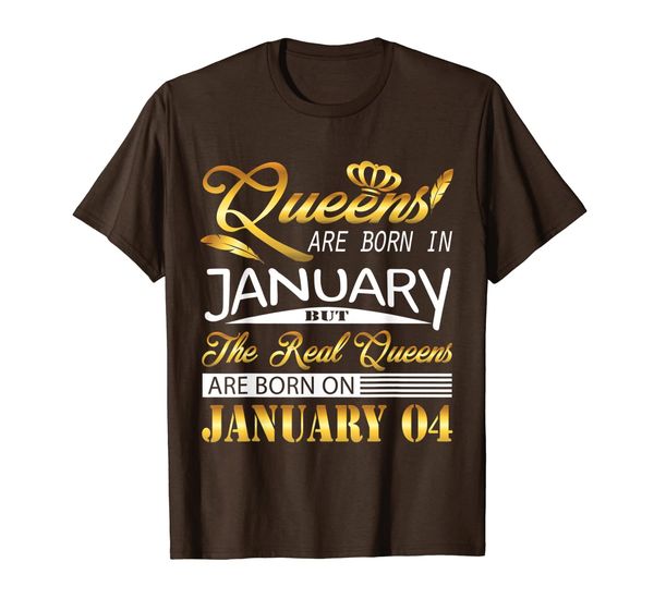 

real queens are born on january 04 birthday gift women girl t-shirt, White;black