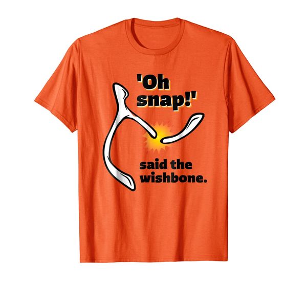 

Funny Oh snap said the wishbone Thanksgiving T-Shirt, Mainly pictures