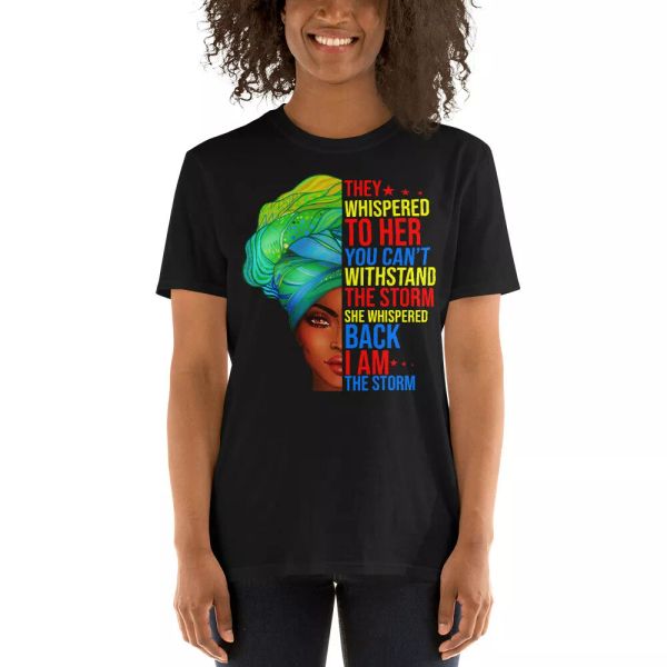 

She Whispered Back I'm The Storm Cool Black Queen Pride Black Juneteenth Shirt, White;black
