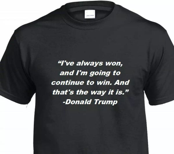 

I've Always Won Donald Trump Quote Republican Conservative President T-shirt, White;black