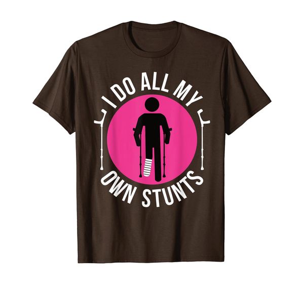 

broken leg i do all my own stunts get well soon t-shirt gift, White;black