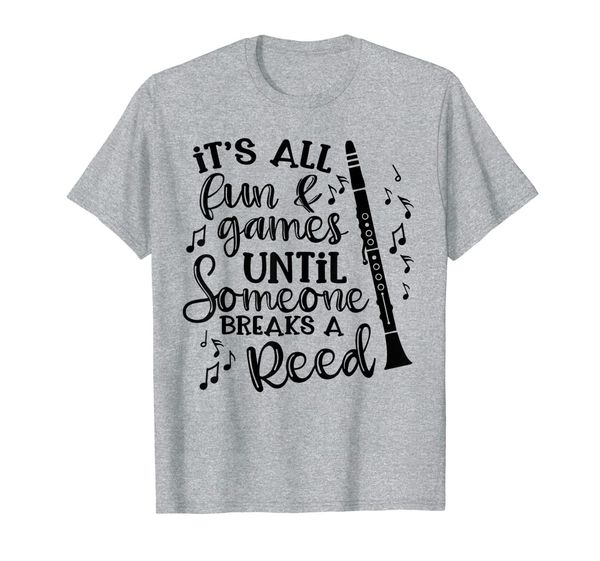 

it's all fun games someone breaks a reed clarinet band funny t-shirt, White;black