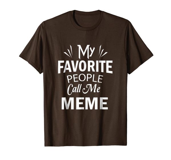 

my favorite people call me meme t shirt grandma gift, White;black