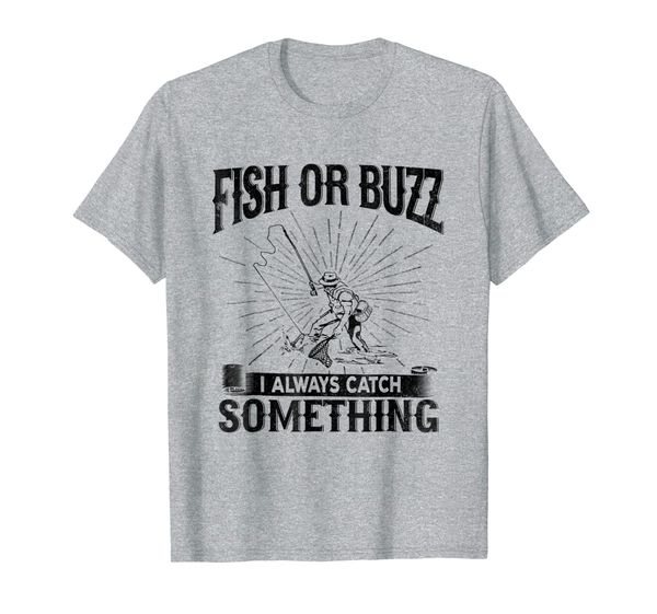 

fish or buzz i always catch something shirt, White;black