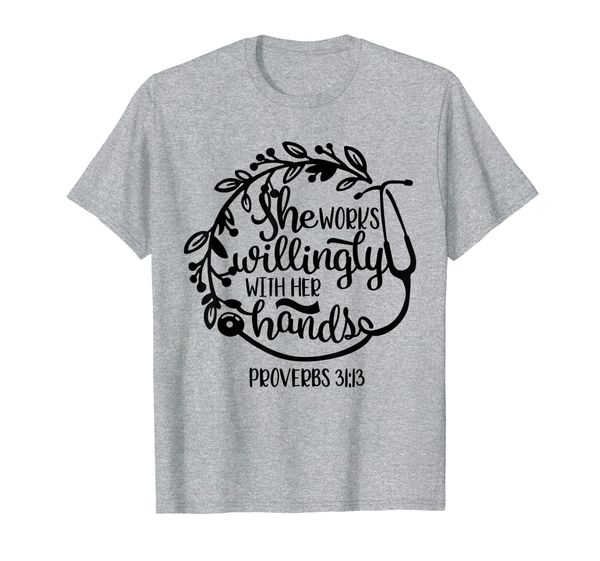 

She Works Willingly With Her Hands Nurse T Shirt, Mainly pictures