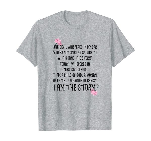 

I am the storm Shirt - The Devil Whispered In My Ear Tee, Mainly pictures
