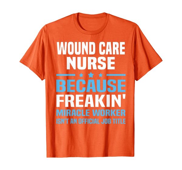 

wound care nurse because freakin' t-shirt, White;black