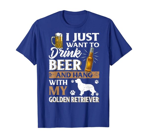 

i just want to drink beer and pet my golden retriever shirt, White;black