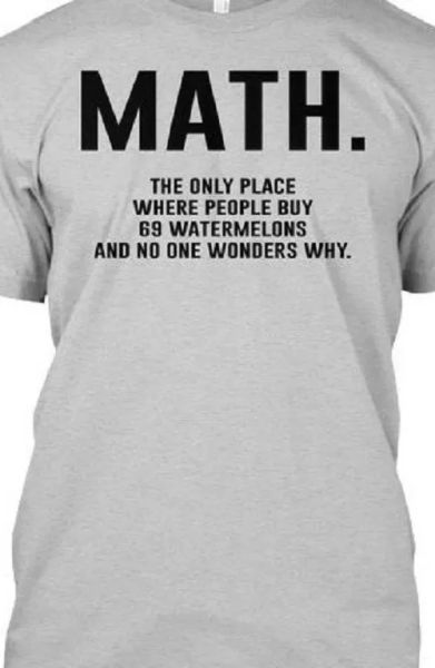 

math buy 69 watermelons wonder why funny t shirt tee school counting, White;black