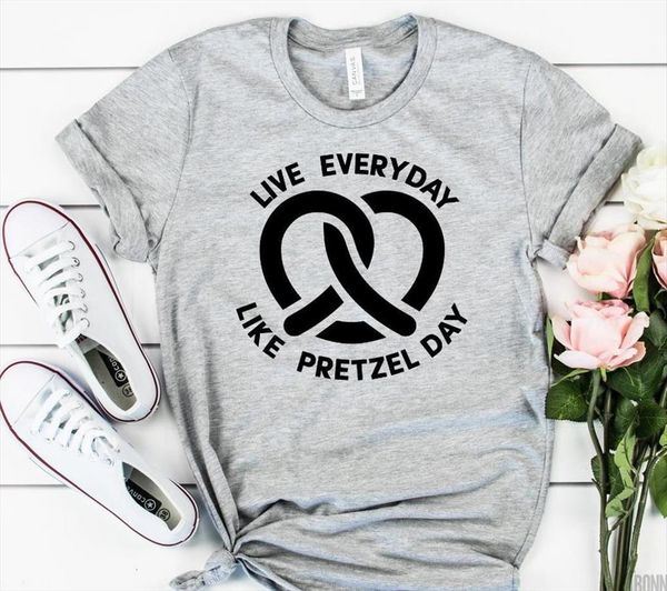 

live everyday like pretzel day women t shirt cotton casual funny lady yong girl tee higher quality drop ship, White