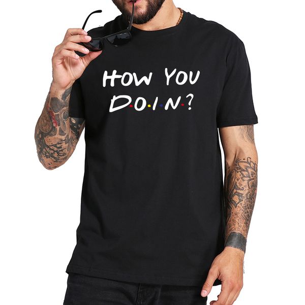 

ccccsportfriends how you doin t shirt how are you doing tshirt tv show 100% cotton fitness basic camisetas eu size, Black;yellow
